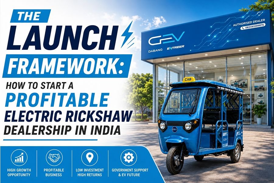 The Launch Framework: How to Start a Profitable Electric Rickshaw Dealership in India